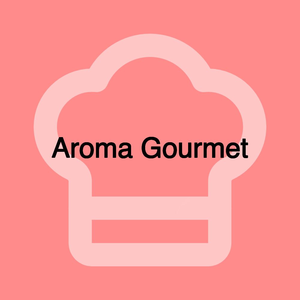 Aroma Gourmet