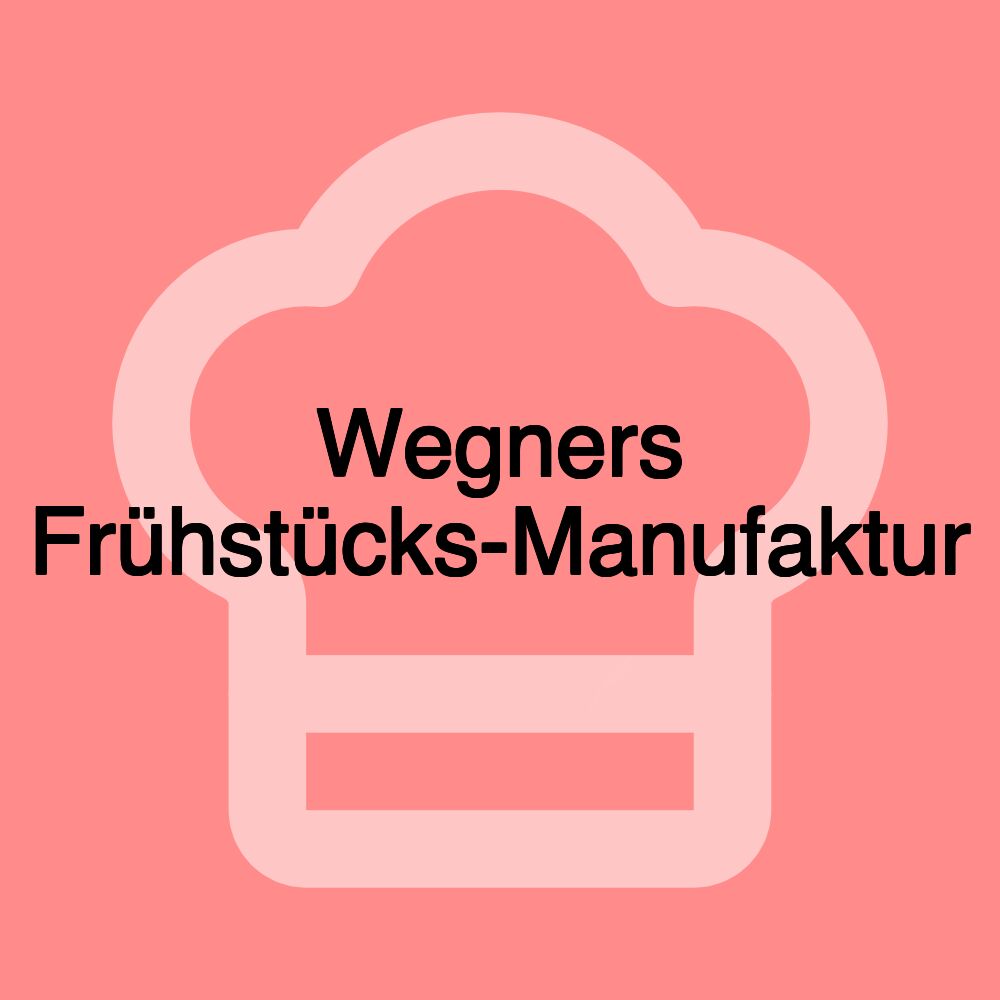 Wegners Frühstücks-Manufaktur