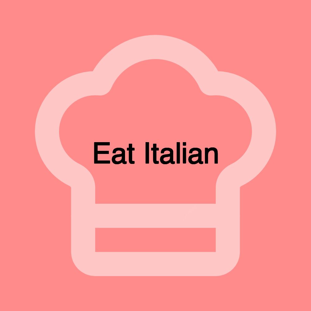 Eat Italian