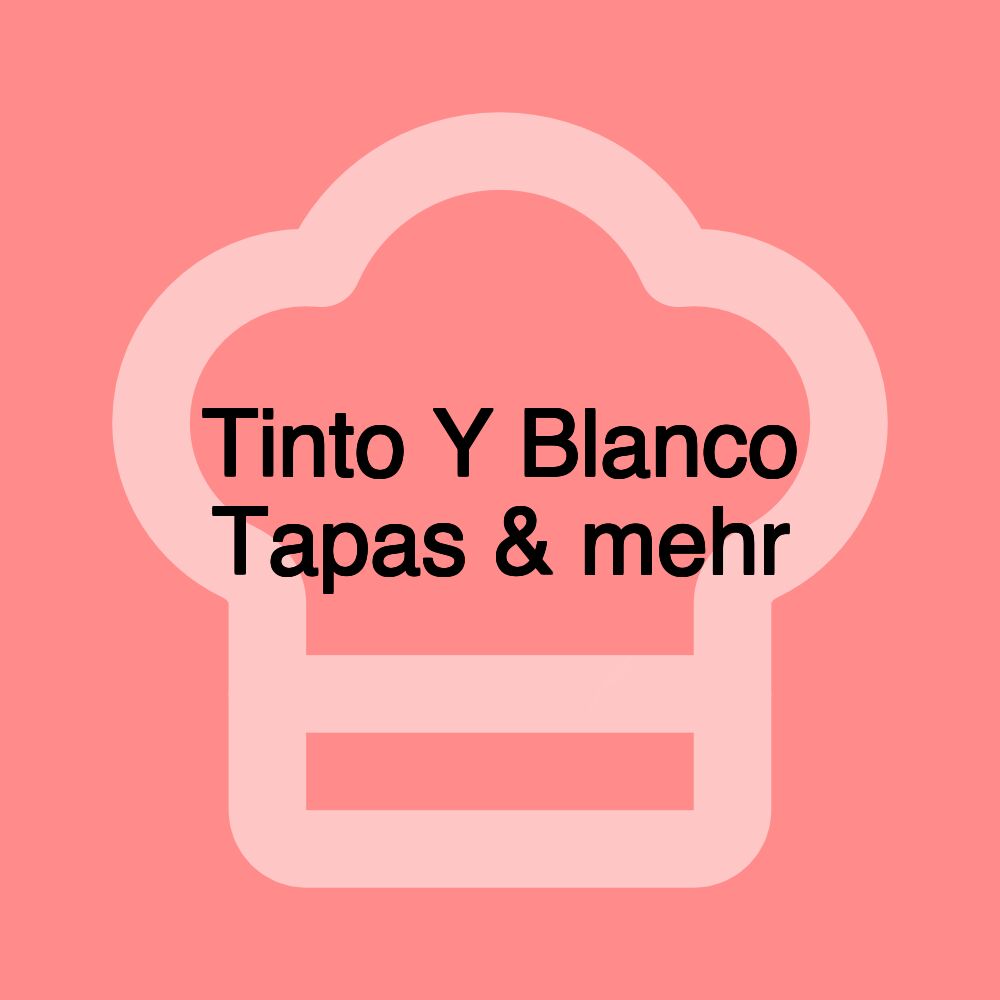 Tinto Y Blanco Tapas & mehr