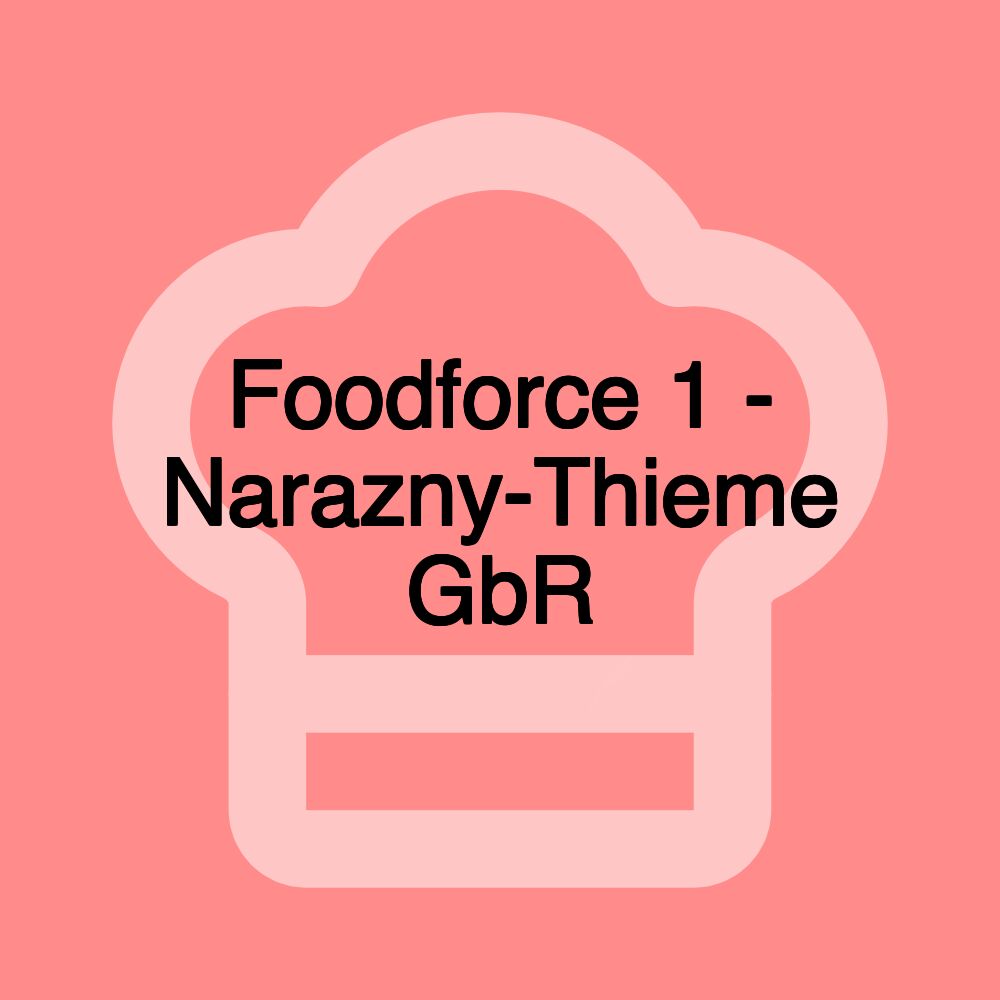 Foodforce 1 - Narazny-Thieme GbR