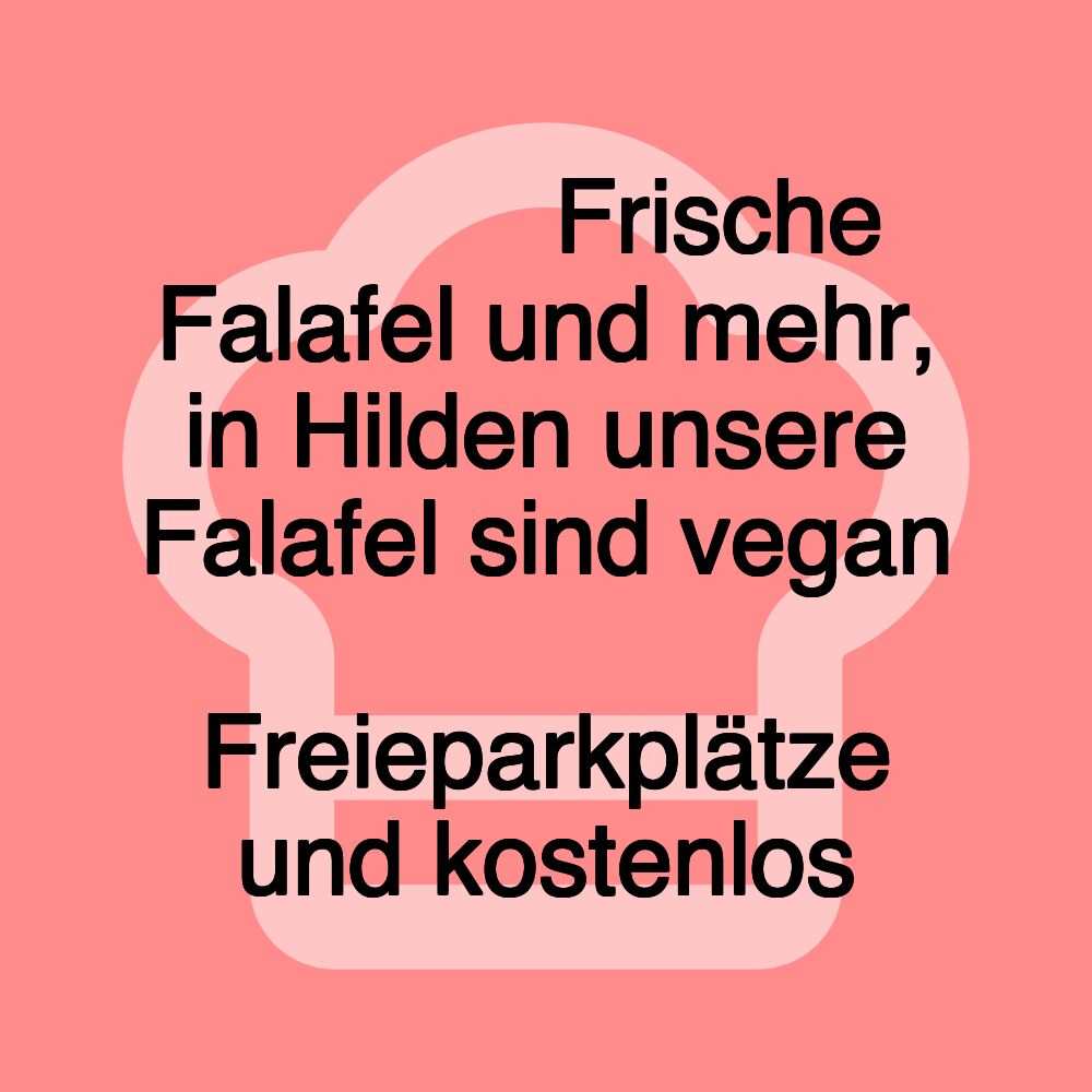 فلافل Frische Falafel und mehr, in Hilden unsere Falafel sind vegan ️ ️ Freieparkplätze und kostenlos