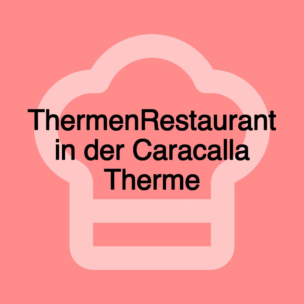 ThermenRestaurant in der Caracalla Therme