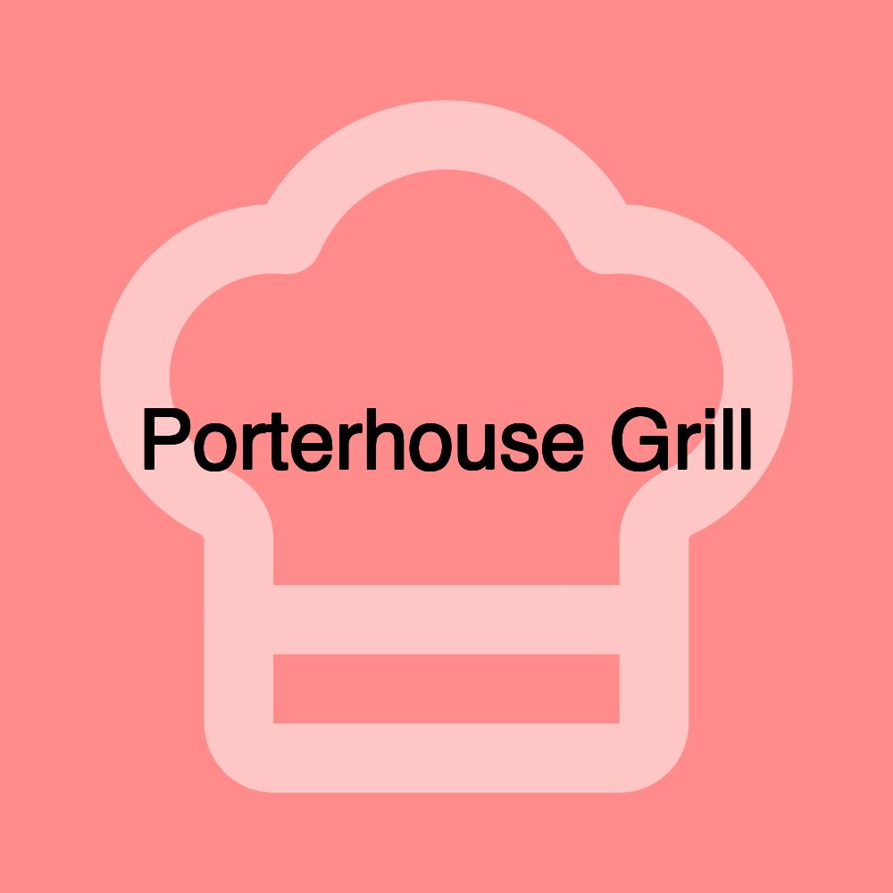 Porterhouse Grill