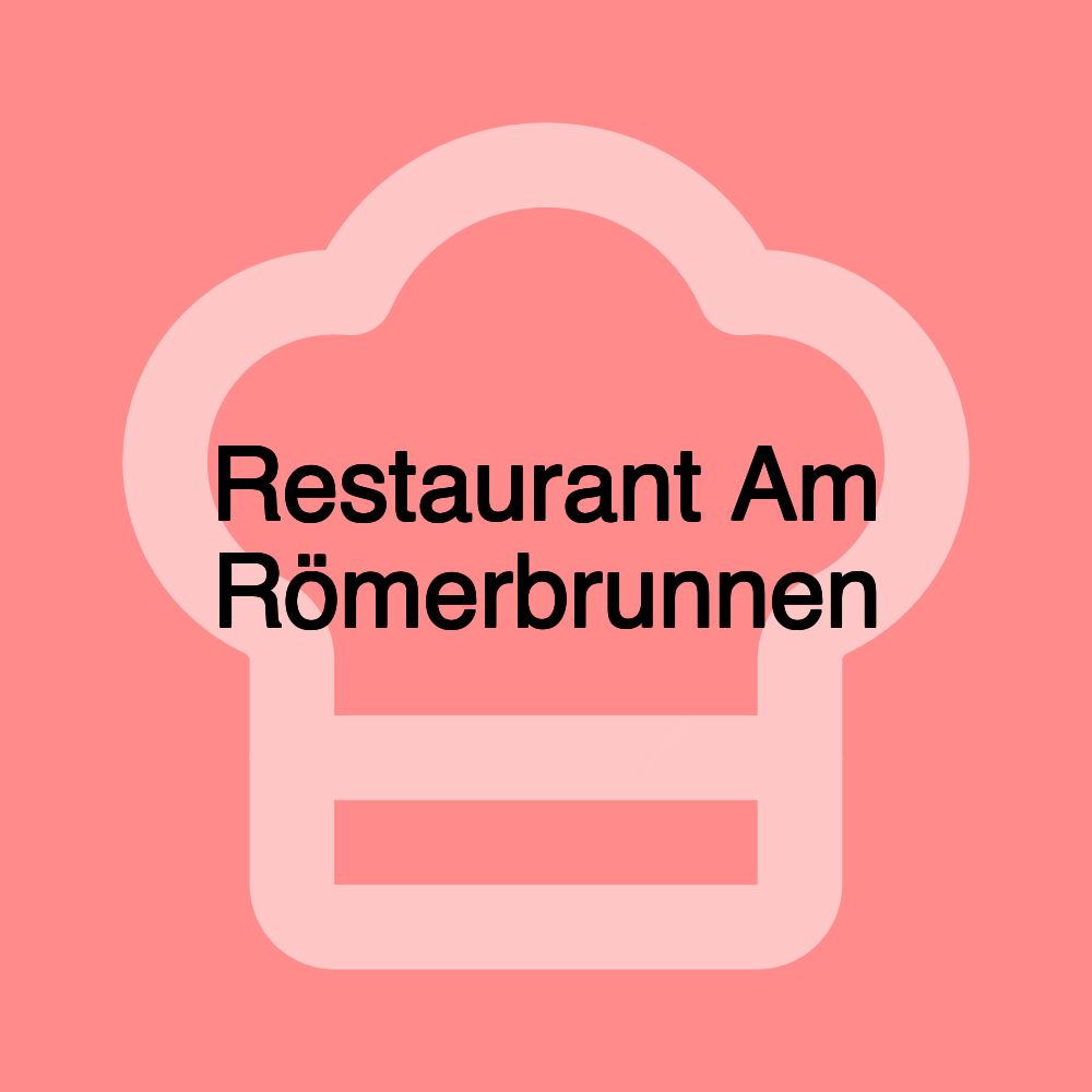 Restaurant Am Römerbrunnen