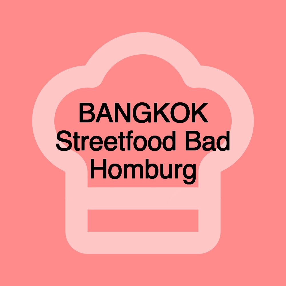 BANGKOK Streetfood Bad Homburg