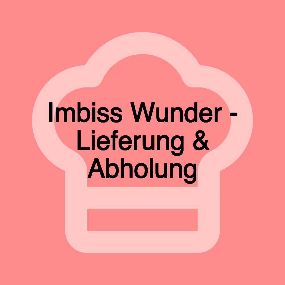 Imbiss Wunder - Lieferung & Abholung