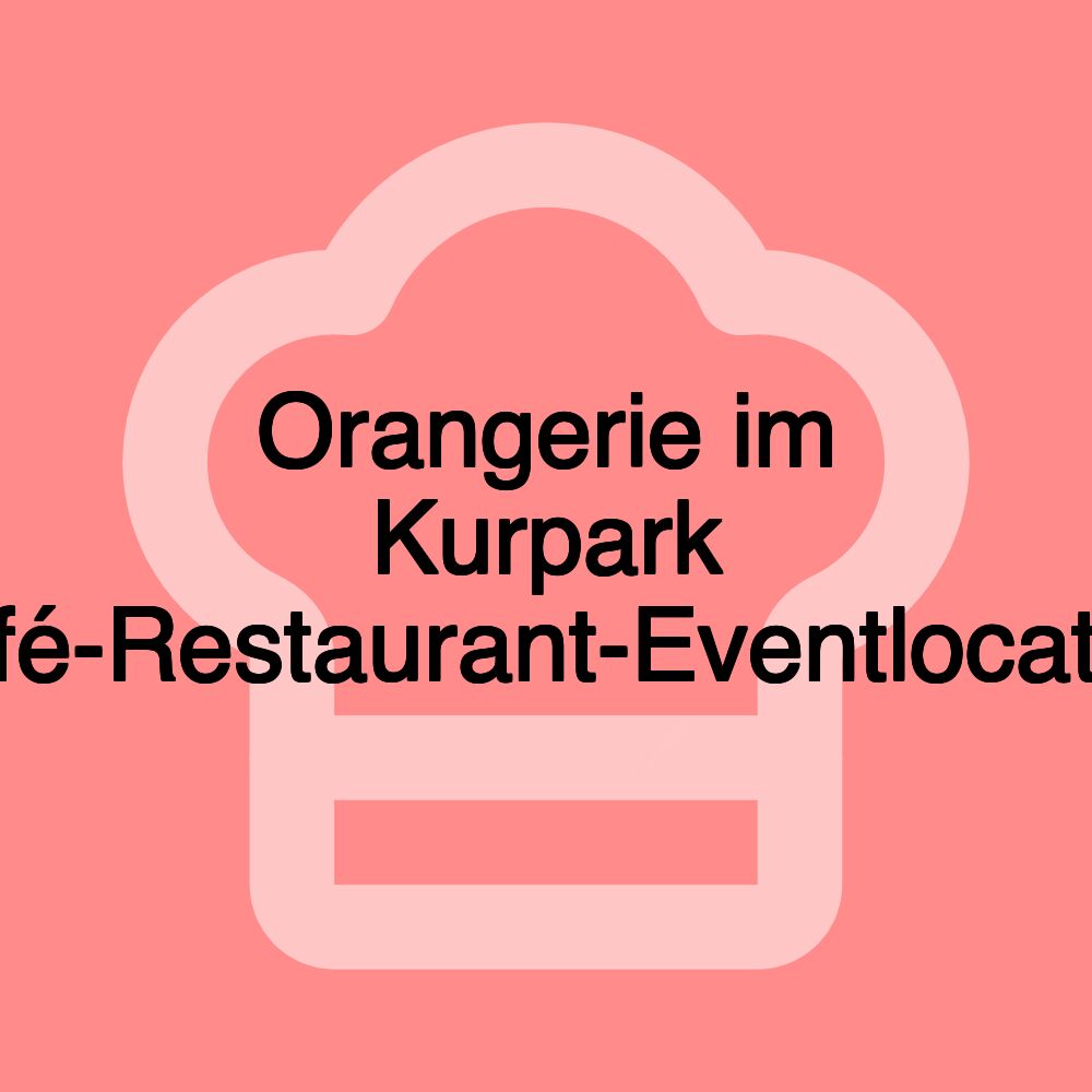 Orangerie im Kurpark Café-Restaurant-Eventlocation