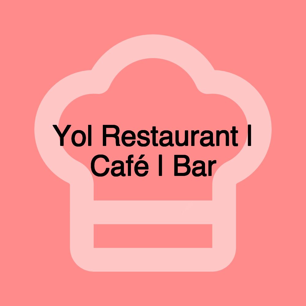 Yol Restaurant | Café | Bar