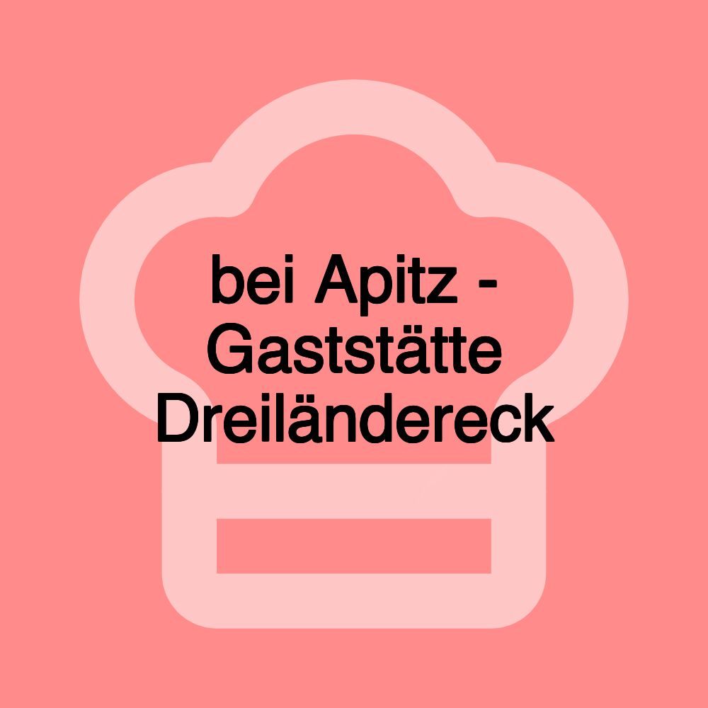 bei Apitz - Gaststätte Dreiländereck