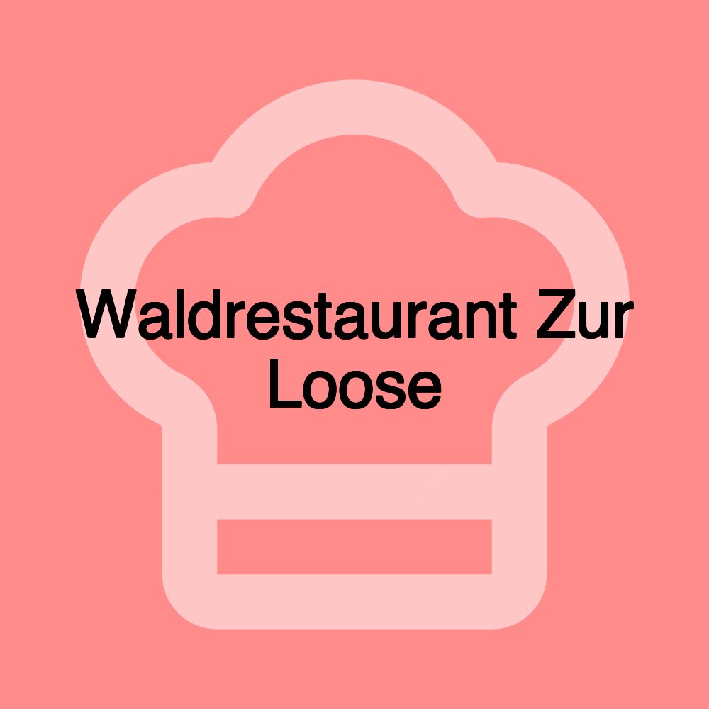 Waldrestaurant Zur Loose