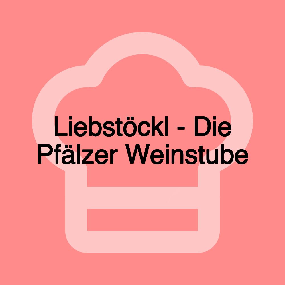 Liebstöckl - Die Pfälzer Weinstube