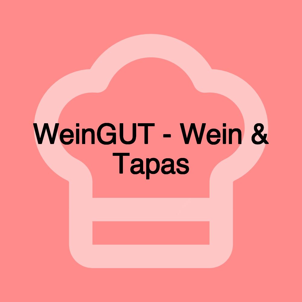 WeinGUT - Wein & Tapas