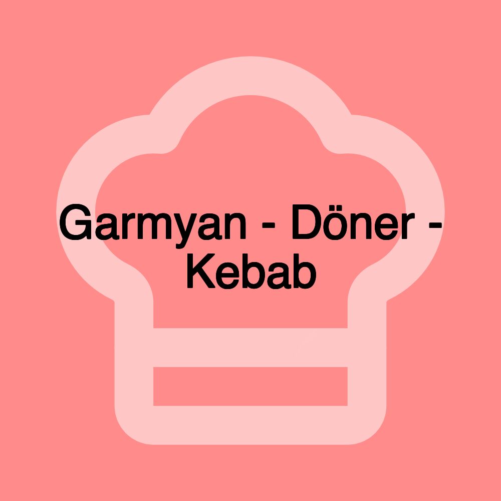 Garmyan - Döner - Kebab