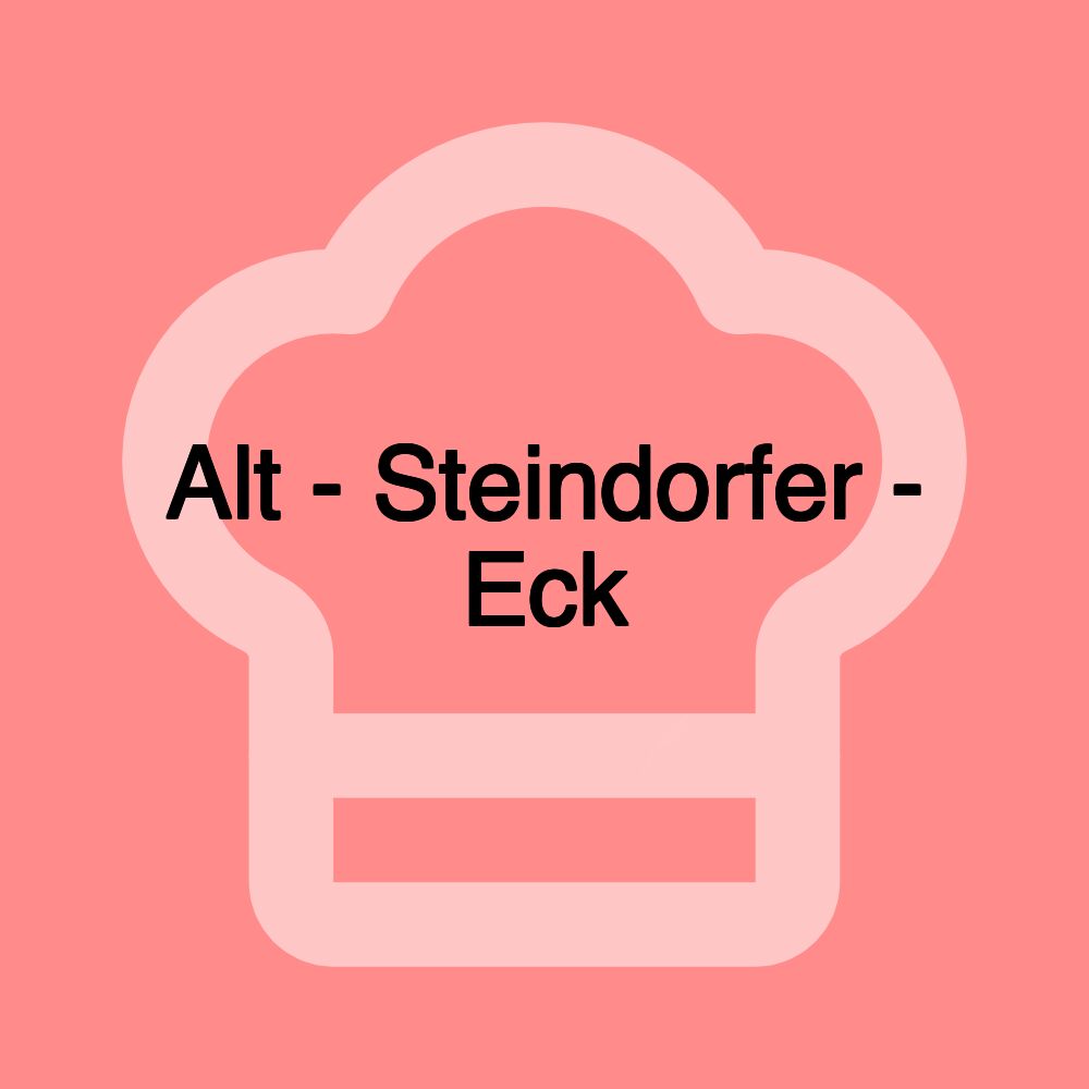 Alt - Steindorfer - Eck