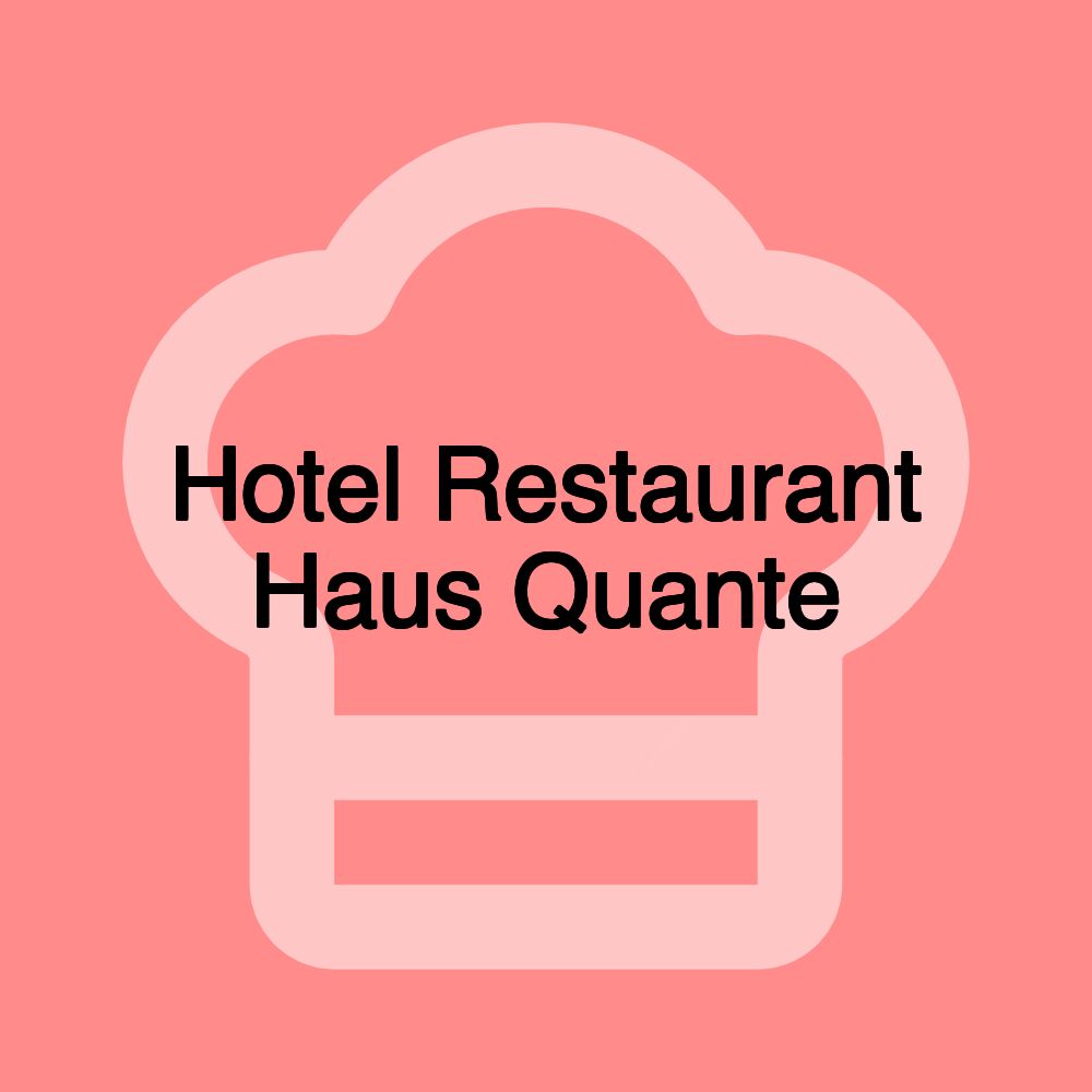 Hotel Restaurant Haus Quante