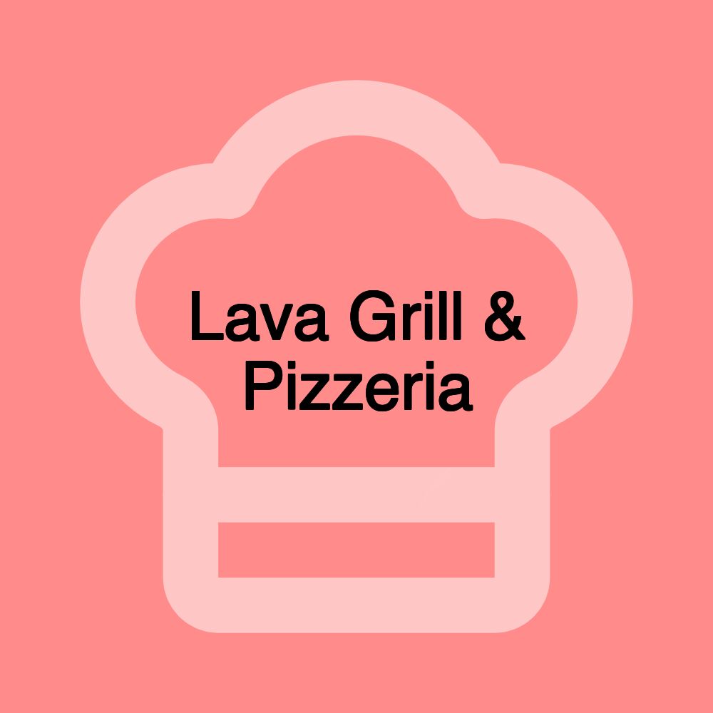 Lava Grill & Pizzeria