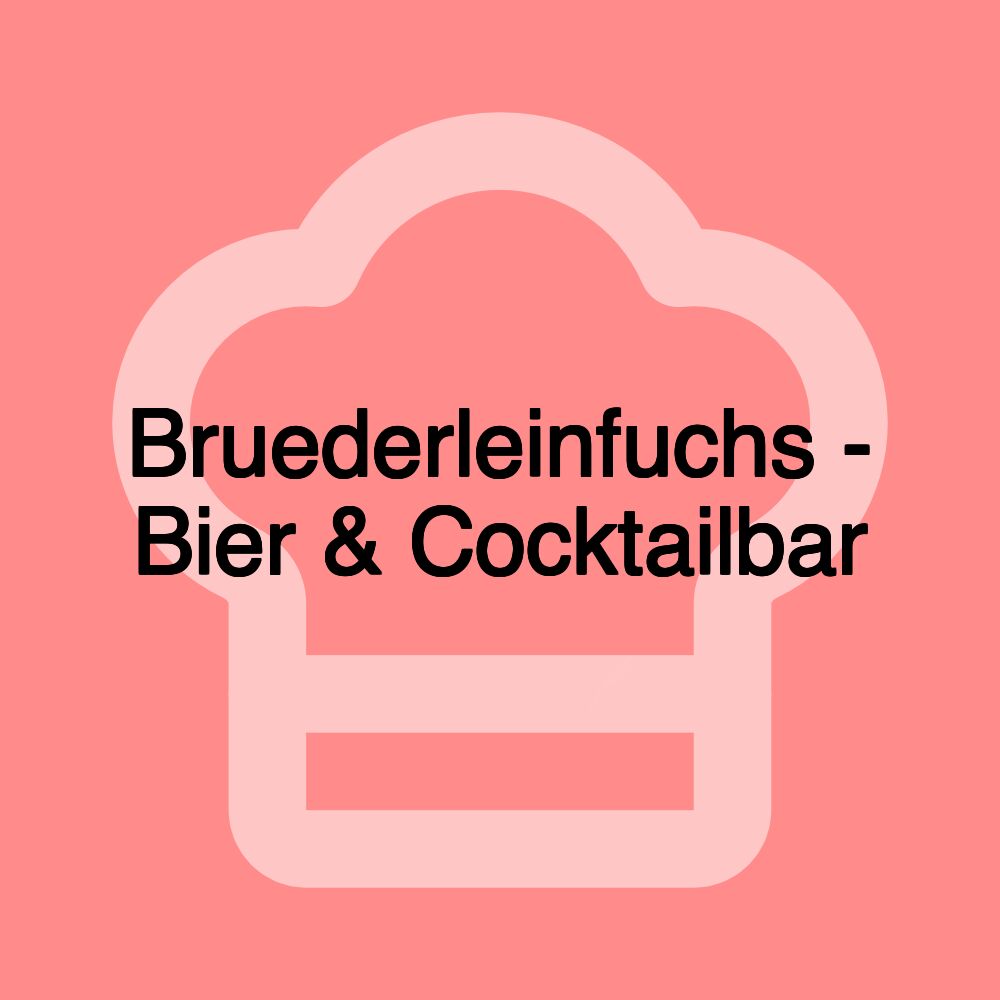 Bruederleinfuchs - Bier & Cocktailbar