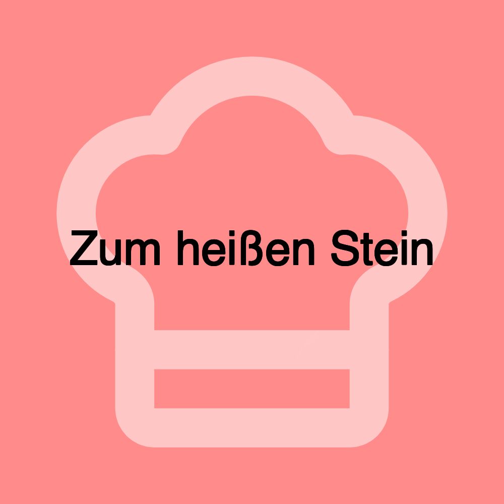 Zum heißen Stein