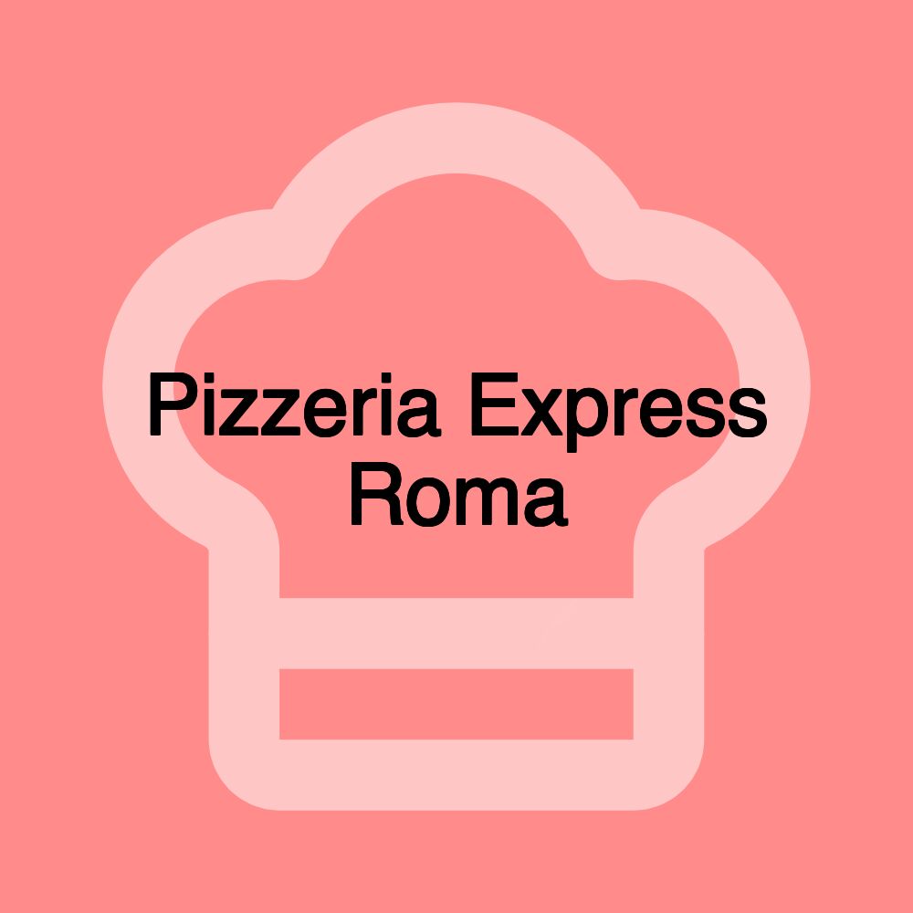 Pizzeria Express Roma