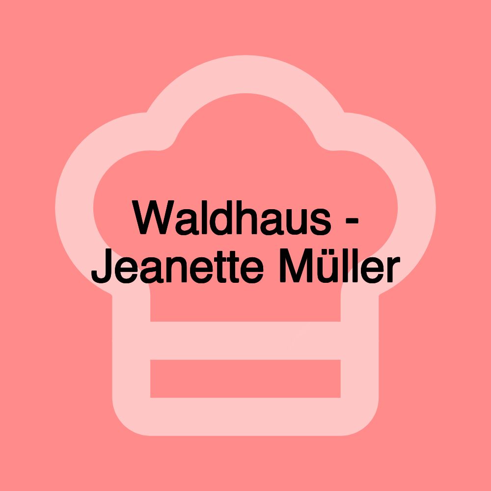 Waldhaus - Jeanette Müller