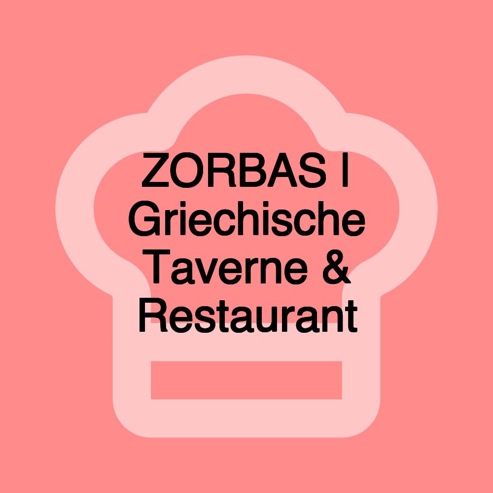 ZORBAS | Griechische Taverne & Restaurant