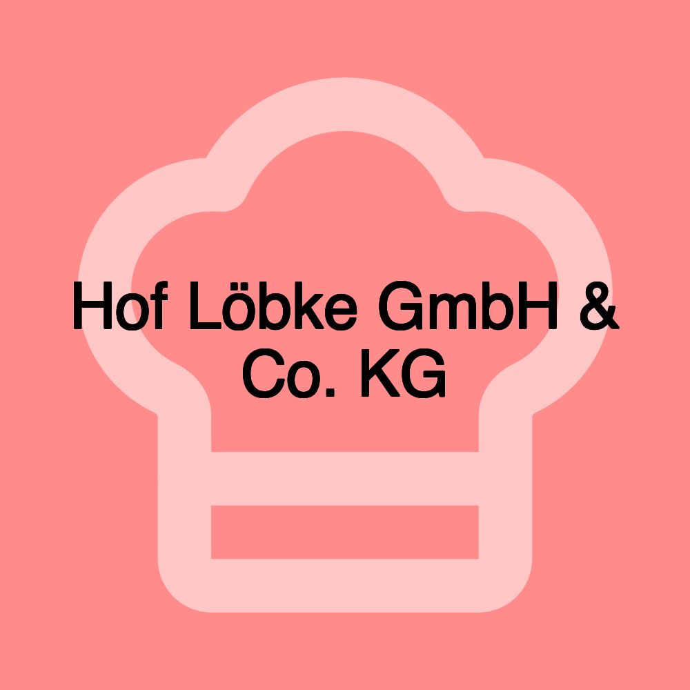 Hof Löbke GmbH & Co. KG