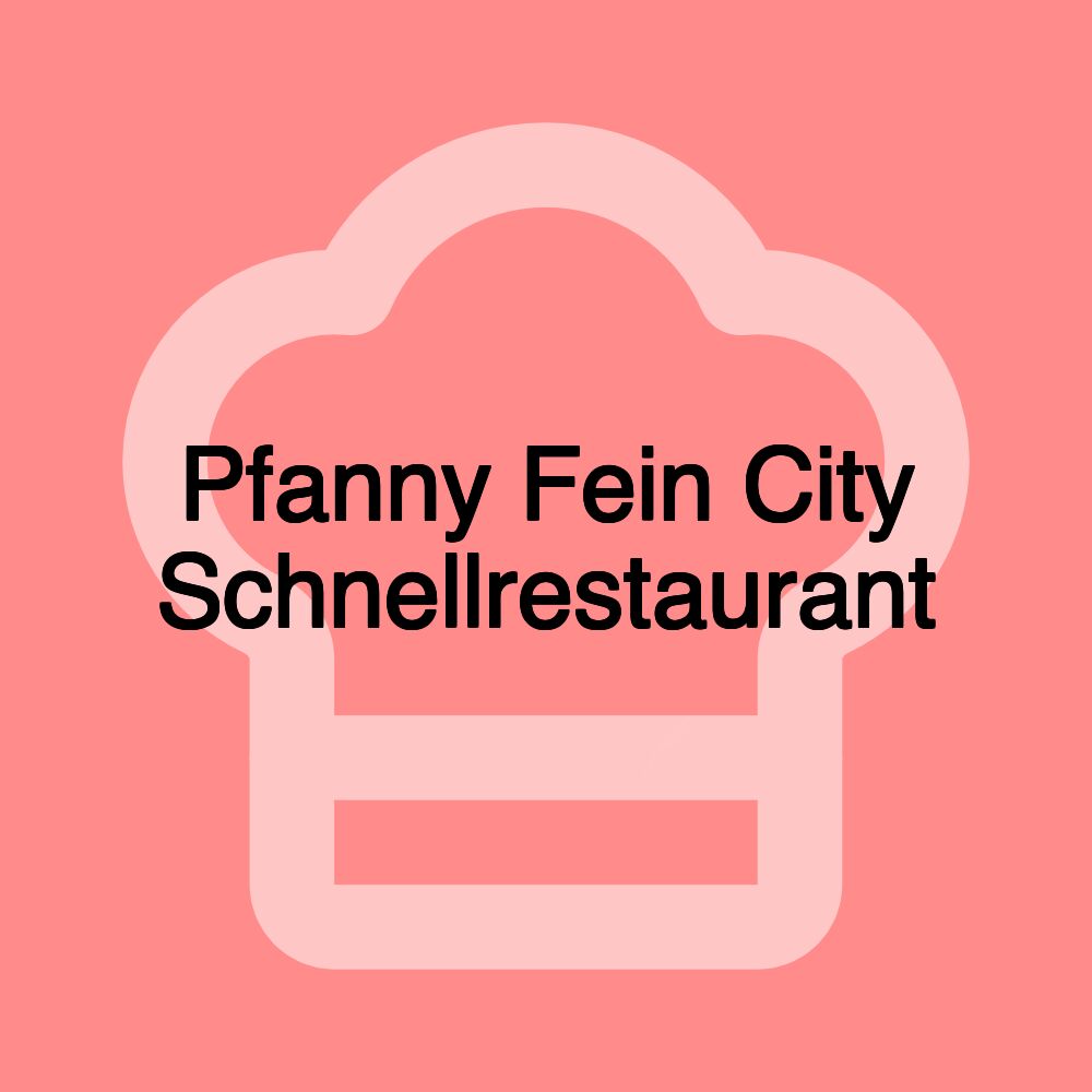 Pfanny Fein City Schnellrestaurant