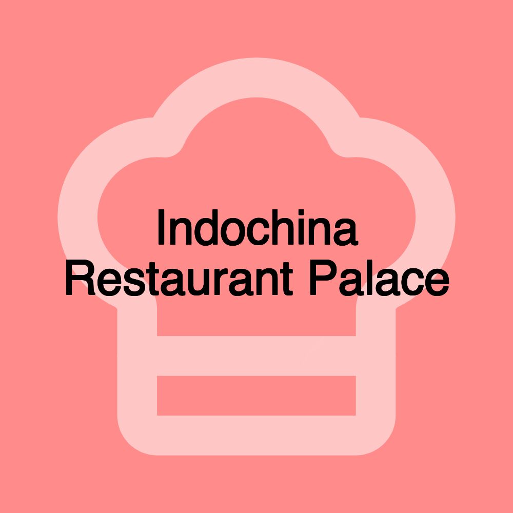 Indochina Restaurant Palace