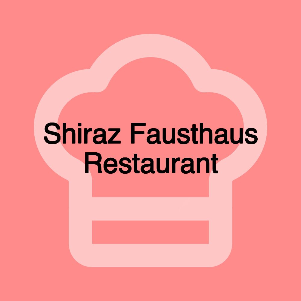 Shiraz Fausthaus Restaurant