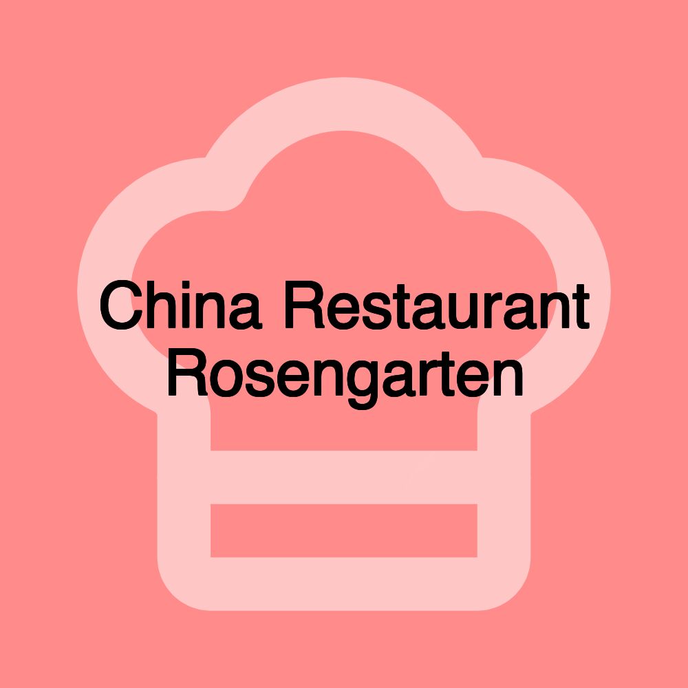 China Restaurant Rosengarten