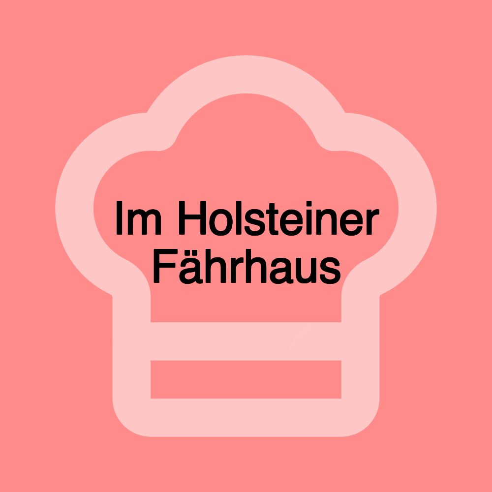 Im Holsteiner Fährhaus