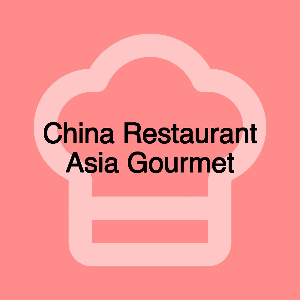 China Restaurant Asia Gourmet