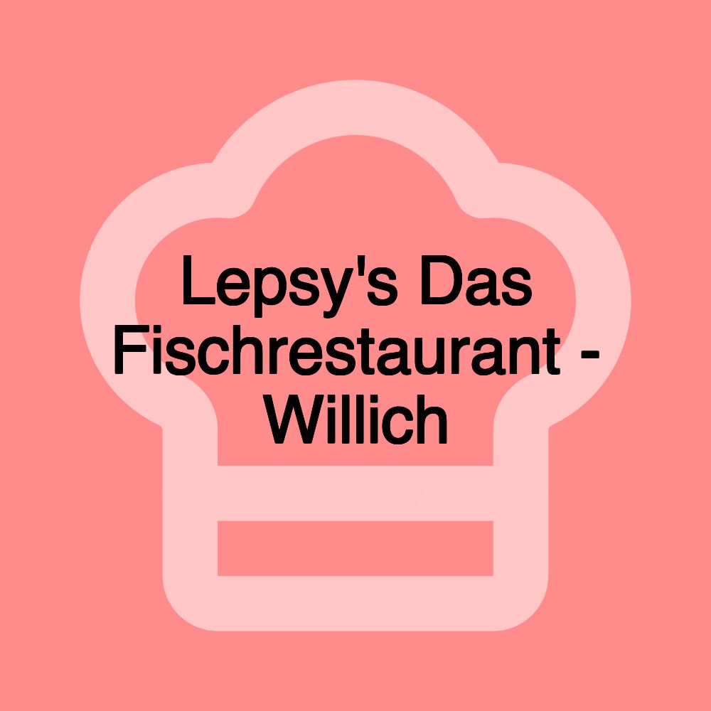 Lepsy's Das Fischrestaurant - Willich