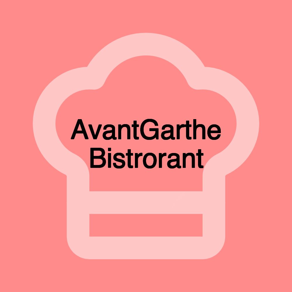 AvantGarthe Bistrorant