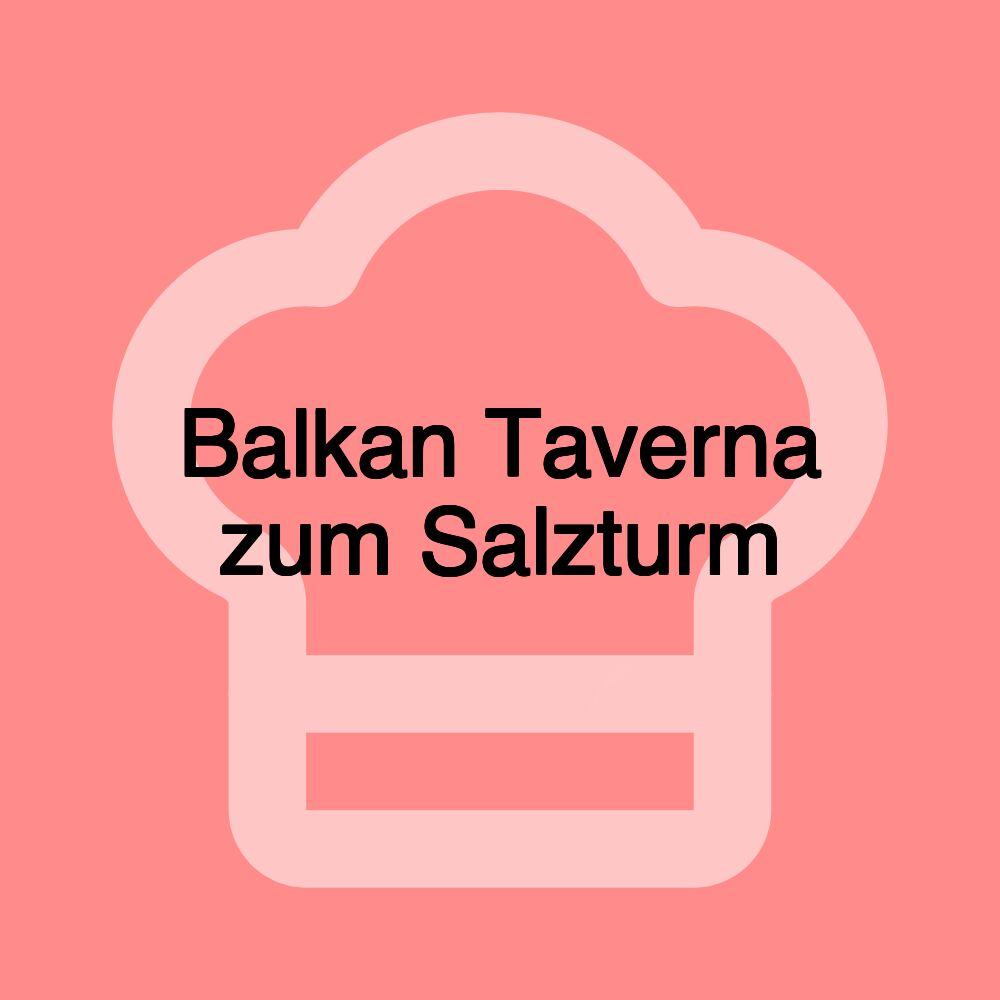 Balkan Taverna zum Salzturm