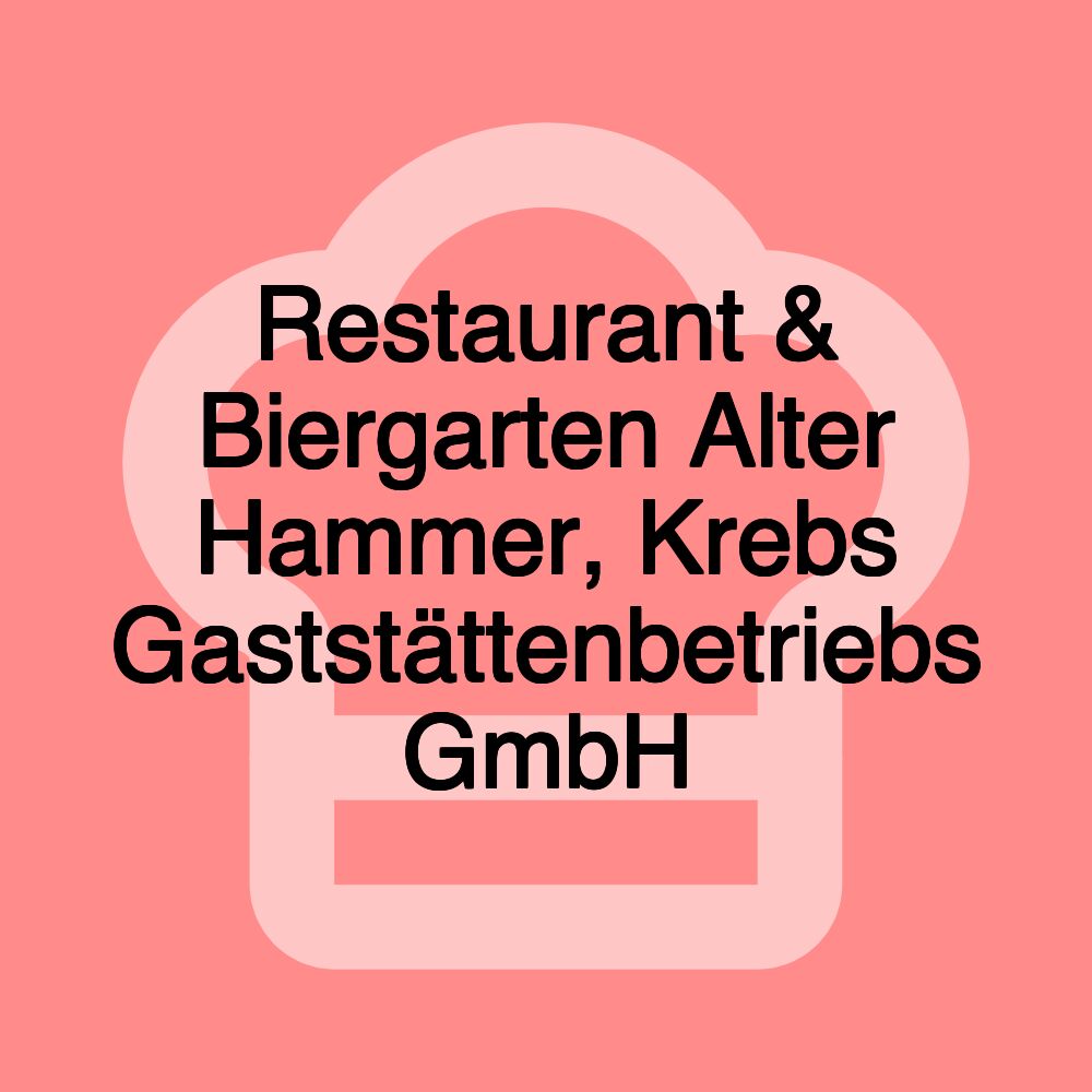 Restaurant & Biergarten Alter Hammer, Krebs Gaststättenbetriebs GmbH