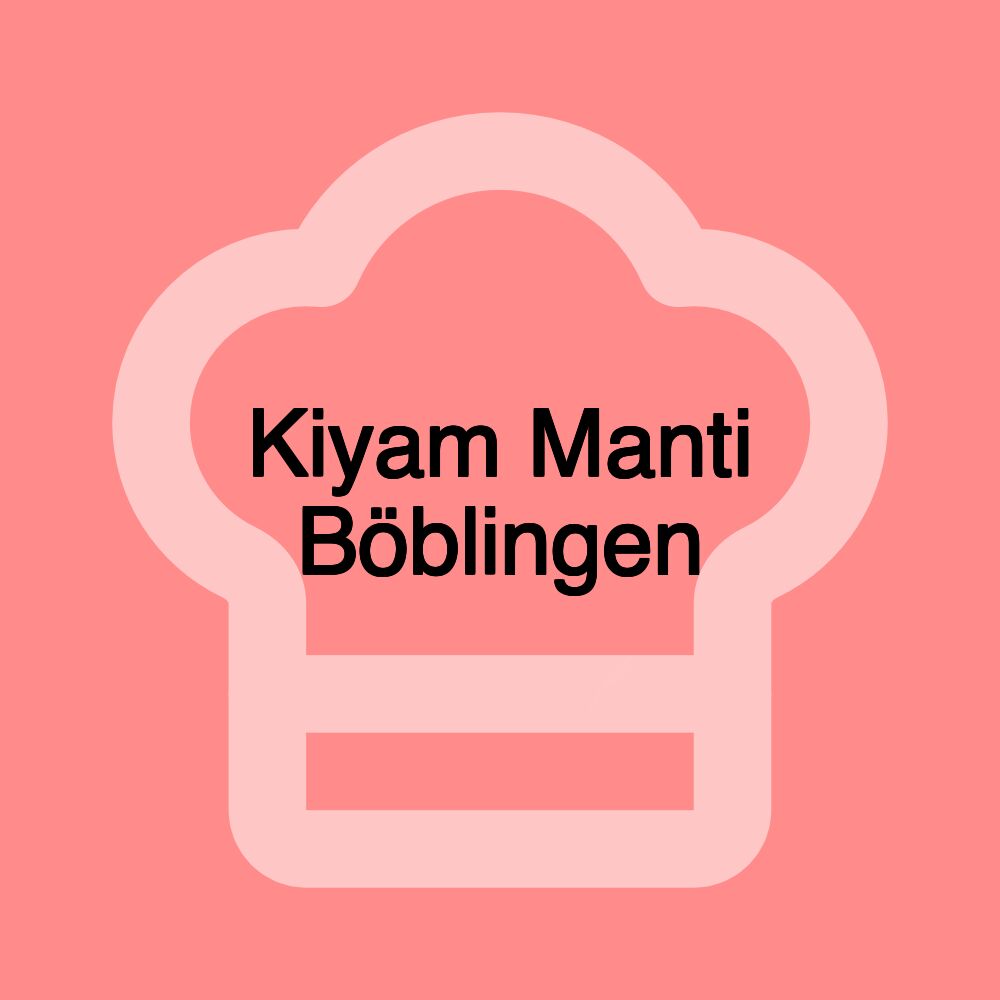 Kiyam Manti Böblingen