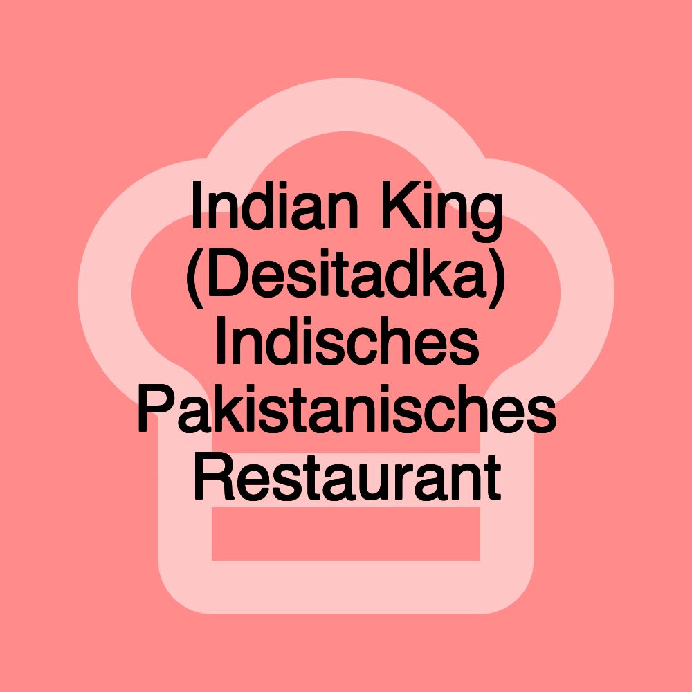 Indian King (Desitadka) Indisches Pakistanisches Restaurant