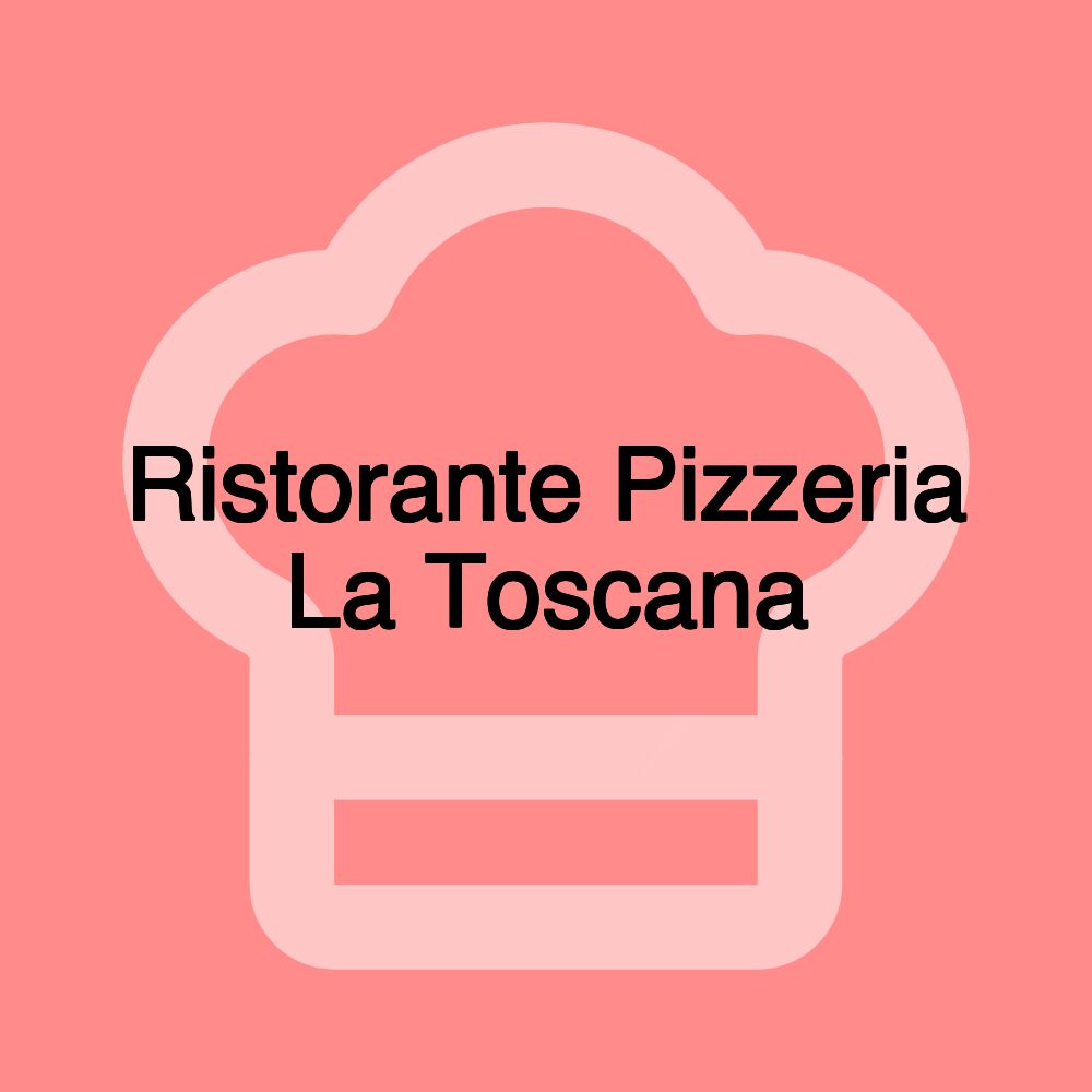 Ristorante Pizzeria La Toscana