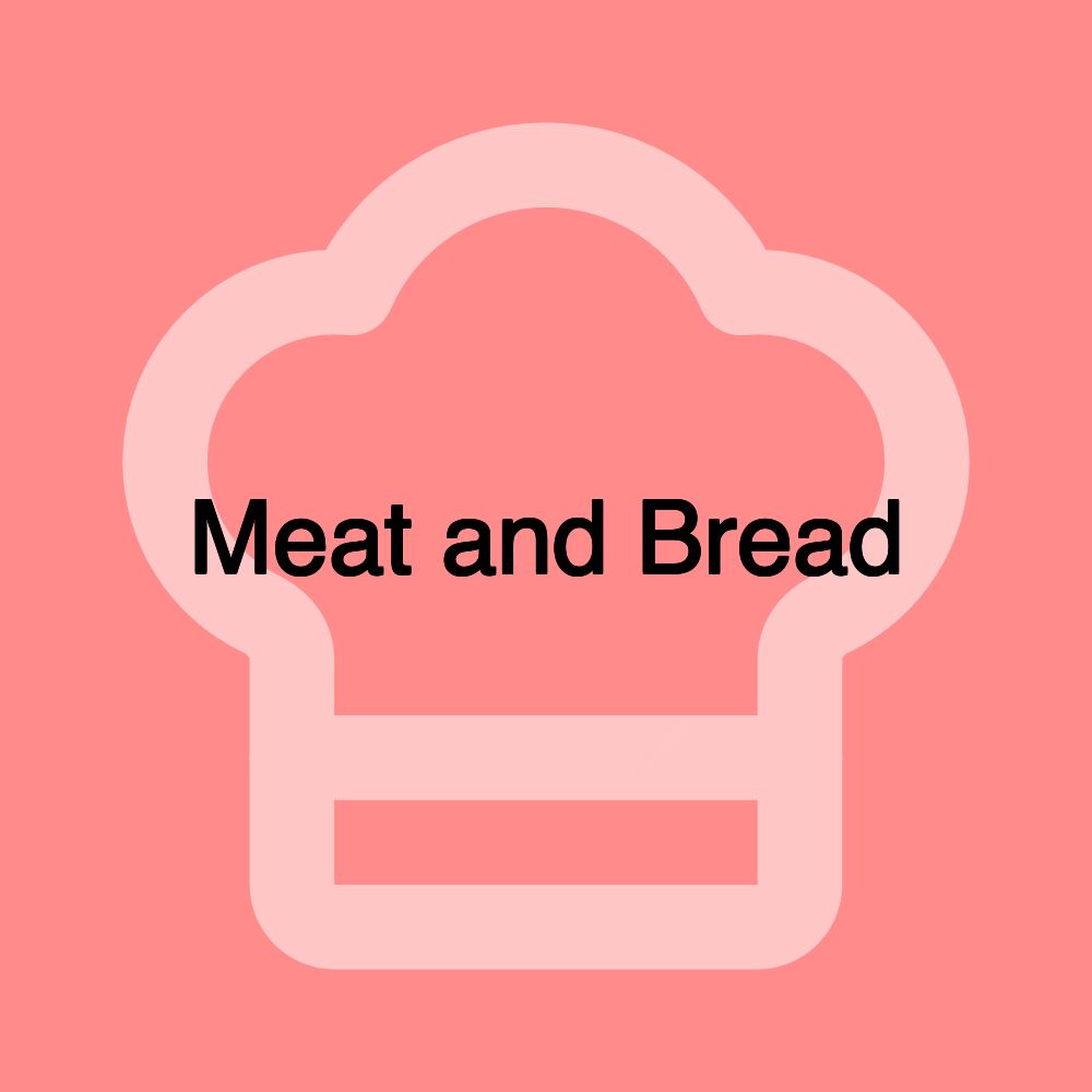 Meat and Bread