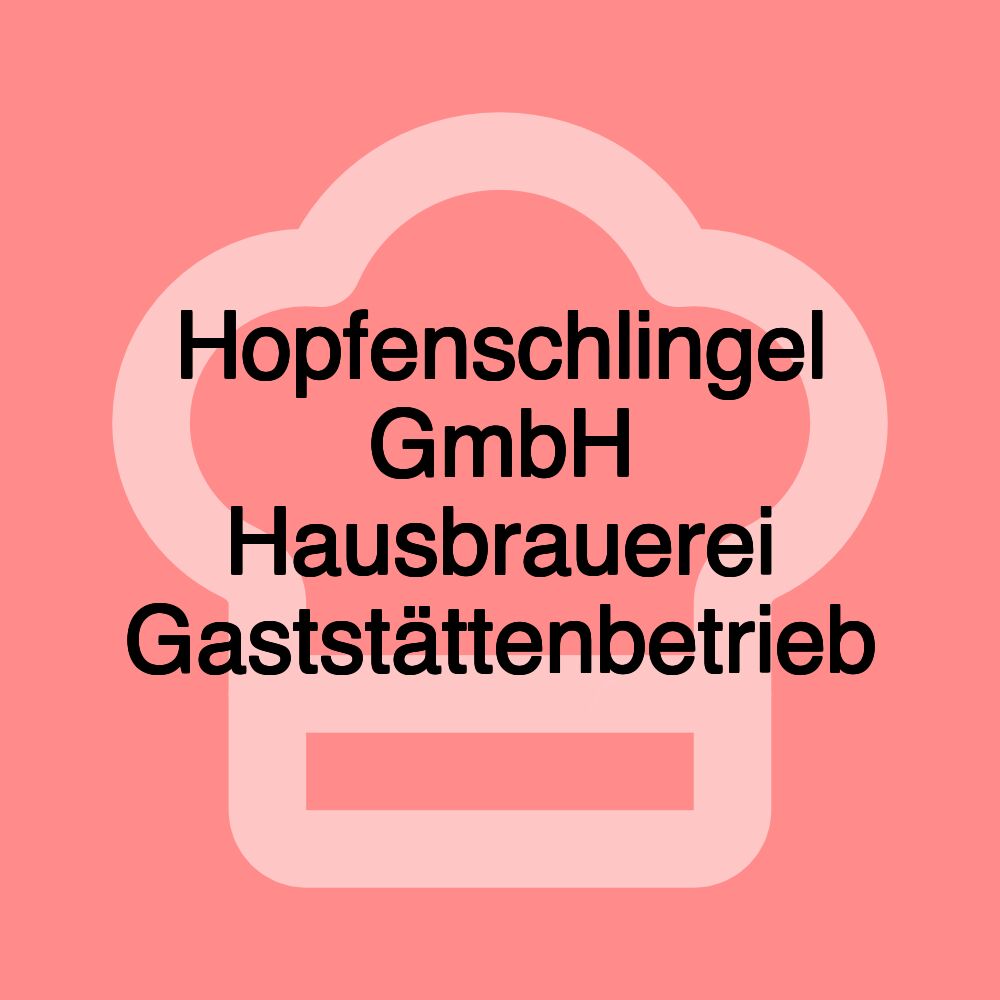 Hopfenschlingel GmbH Hausbrauerei Gaststättenbetrieb