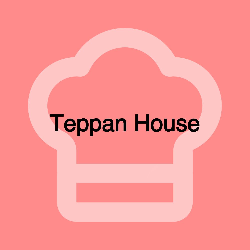 Teppan House