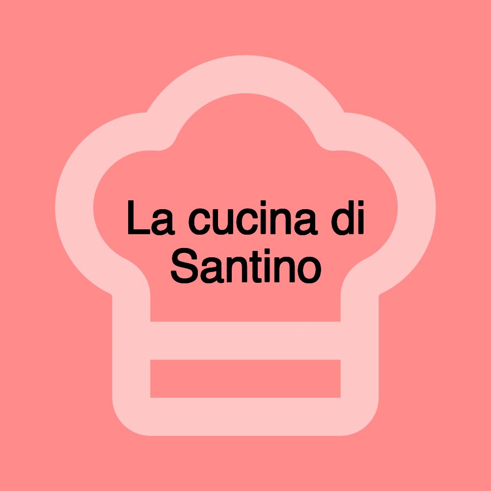 La cucina di Santino