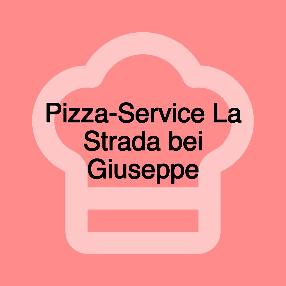 Pizza-Service La Strada bei Giuseppe