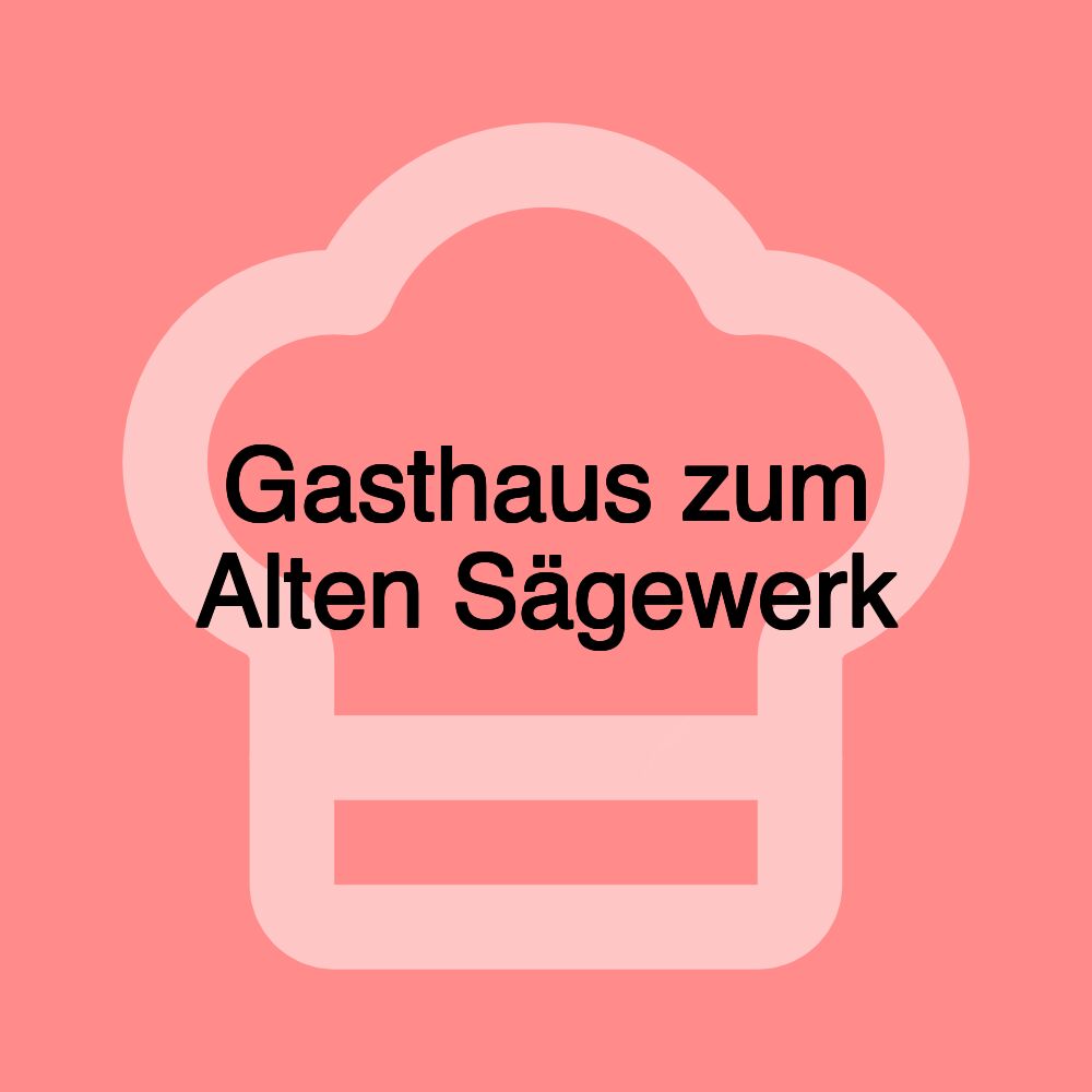 Gasthaus zum Alten Sägewerk