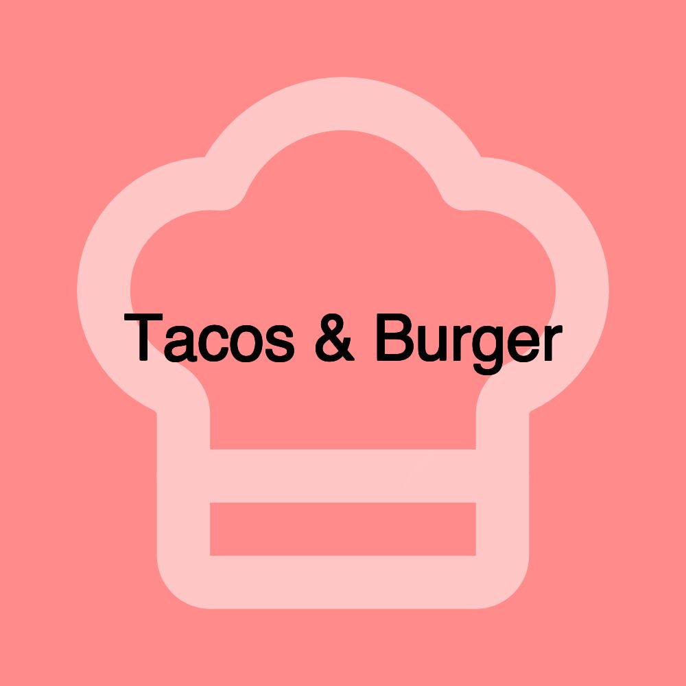 Tacos & Burger