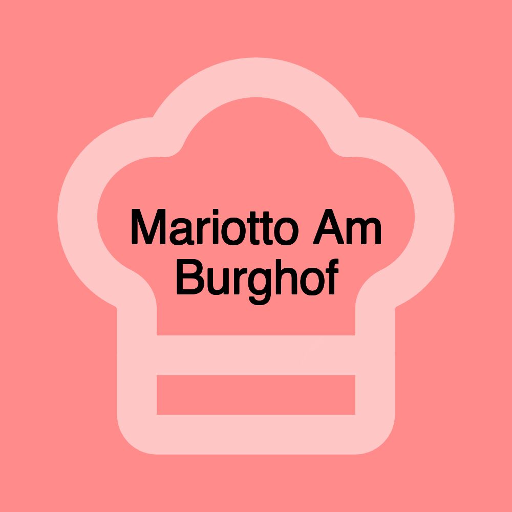 Mariotto Am Burghof