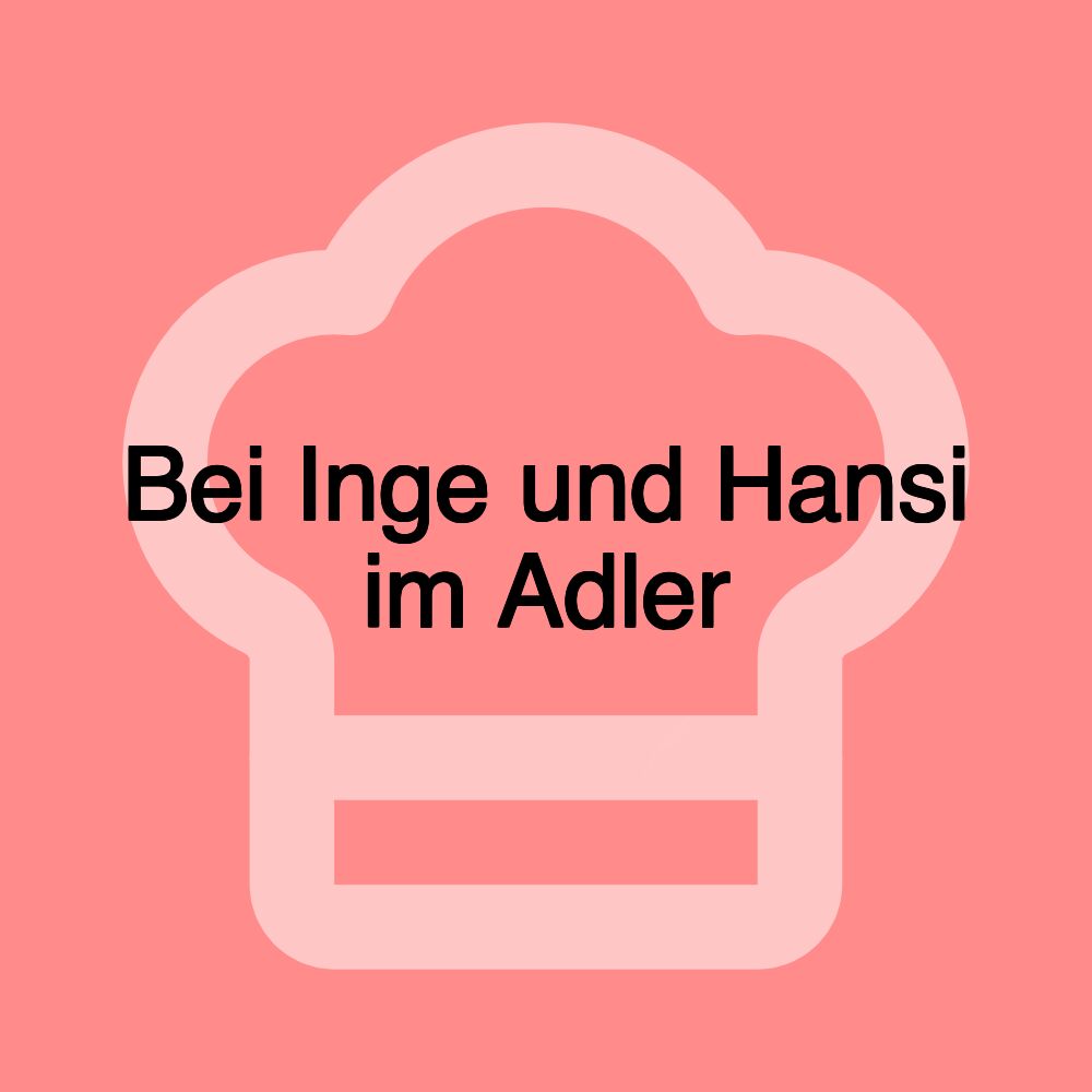 Bei Inge und Hansi im Adler