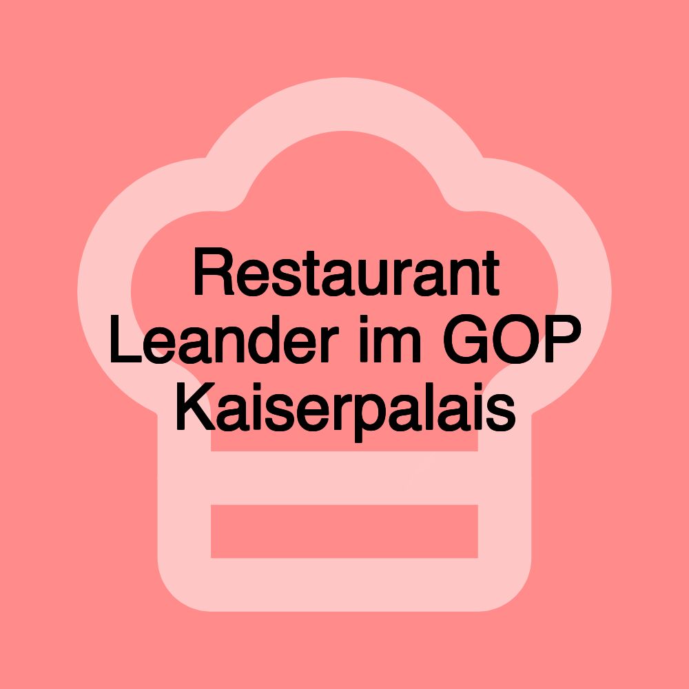 Restaurant Leander im GOP Kaiserpalais